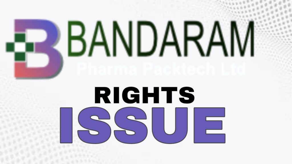Bandaram Pharma Packtech Rights Issue