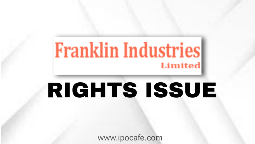 Franklin Industries Rights Issue