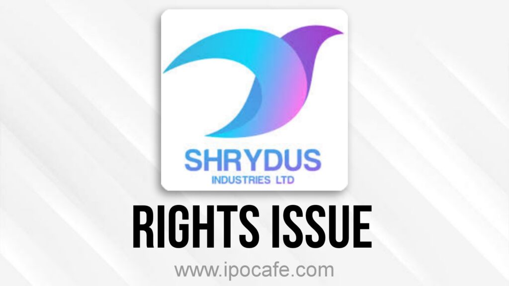 Shrydus Industries Rights Issue