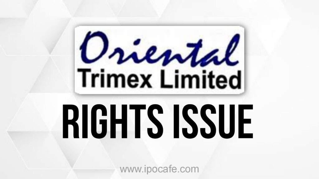 Oriental Trimex Rights Issue